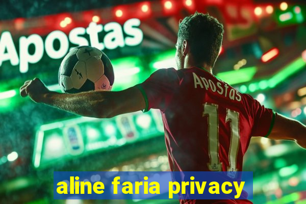 aline faria privacy